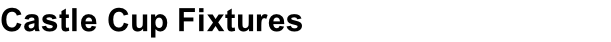 Castle Cup Fixtures