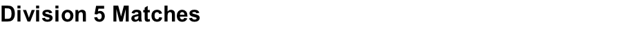 Division 5 Matches