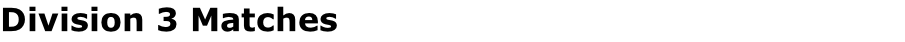 Division 3 Matches